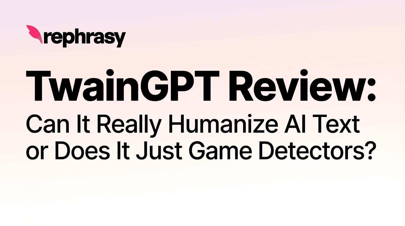 TwainGPT Review: Can It Really Humanize AI Text or Does It Just Game Detectors? image - rephrasy blog